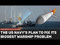 The navy has a warship problem and a solution