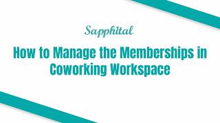 How to Manage the Memberships in Coworking Workspace