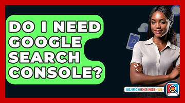 Do I Need Google Search Console? - SearchEnginesHub.com