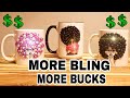 How To Bling Out Your Mugs! More Bling More Bucks!