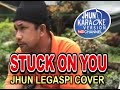 STUCK ON YOU Cover By Jhun Legaspi