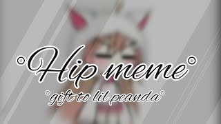 • Hip meme • gift to Lil peanda