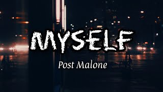 Post Malone_Myself lyrics (@Listondaniel)