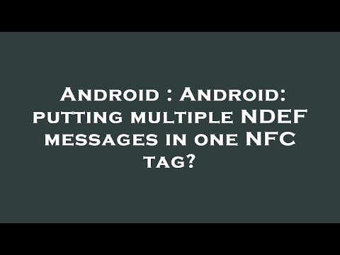 Android : Android: putting multiple NDEF messages in one NFC tag?