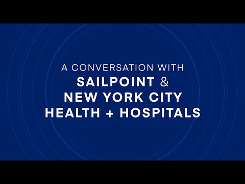 A Conversation with SailPoint and New York City Health + Hospitals