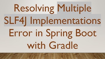 Resolving Multiple SLF4J Implementations Error in Spring Boot with Gradle