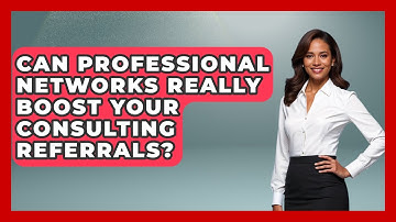 Can Professional Networks Really Boost Your Consulting Referrals? - Consulting Career Hub