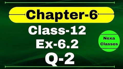 Class 12 Ex 6.2 Q2 Math | Chapter6 Class12 | Q2 Ex 6.2 Class 12 Math | Ex 6.2 Q2 Class 12 Math