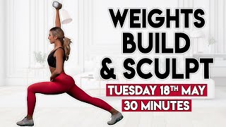 WEIGHTS BUILD & SCULPT (full body burn) | 30 minute Home Workout