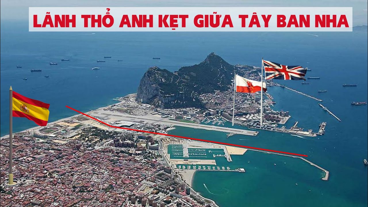 GIBRALTAR: Lãnh thổ Anh siêu nhỏ kẹt giữa Tây Ban Nha