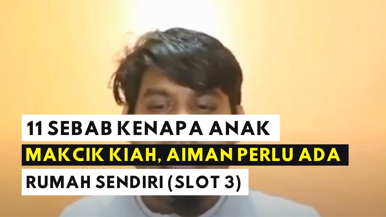 11 SEBAB KENAPA  ANAK  MAKCIK KIAH AIMAN PERLU ADA  RUMAH 