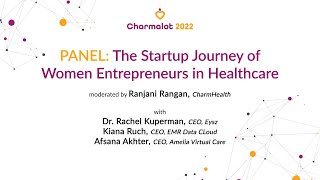 Charmalot 2022 Panel: The Startup Journey ofWomen Entrepreneurs in Healthcare