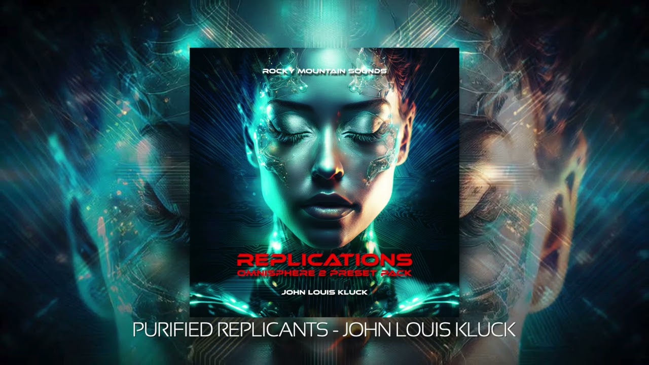 Replications for Omnisphere 2 - Purified Replicants - John Louis Kluck