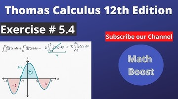 Thomas Calculus 12th Edition Ch#5 || Exercise 5.4 || Integration with Limits || MATH BOOST