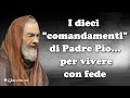 I 10 "comandamenti" di Padre Pio...per vivere con fede