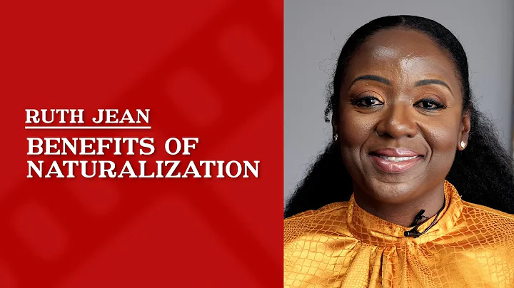 Benefits of Naturalization | Ruth Jean