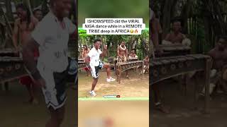 Ishowspeed Did The Viral Niga Dance While In A Remote Tribe Deep In Africa