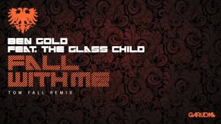 Ben Gold feat. The Glass Child - Fall With Me (Tom Fall Remix) [Garuda]