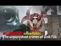 No innocent snowflake: The unpunished crimes of Unit 731