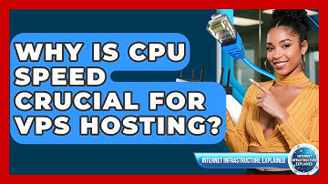 Why Is CPU Speed Crucial For VPS Hosting? - Internet Infrastructure Explained