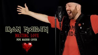 Wasting Love - IRON MAIDEN [Pepe Maiden Full Cover]