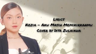 Lirik Lagu Kezia - Aku masih Memikirkanmu | Cover by Dita Zulaikha