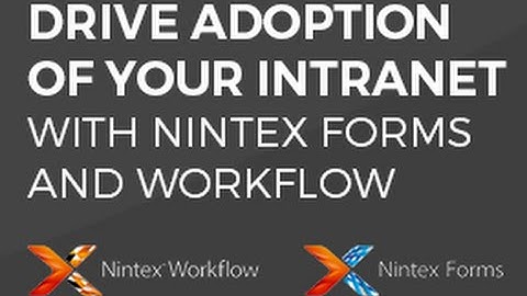Drive Adoption of your Intranet with Nintex Forms and Workflow