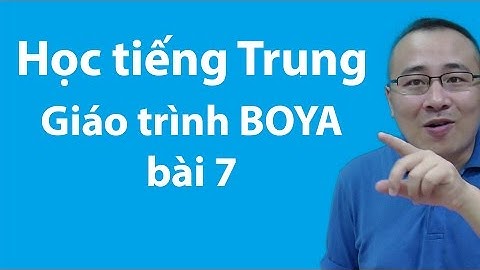 Học tiếng Trung cơ bản | Giáo trình Boya bài 7