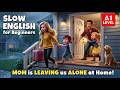 Why Mom Left Home Please Don T Go Slow English Story For Beginners Level A1 