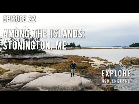 Ep. 22: Among the Islands: Stonington, ME