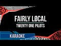 Twenty One Pilots - Fairly Local (Karaoke)