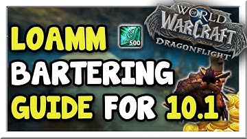 Loamm Bartering Guide for Patch 10.1 - New Recipes & KPs! | Dragonflight | WoW Gold Making Guide