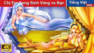Chị Em Song Sinh Vàng vs Bạc - Thử Thách Sắc Màu 🔔Truyện Cổ Tích Việt Nam👸WOA Fairy Tales Tiếng Việt