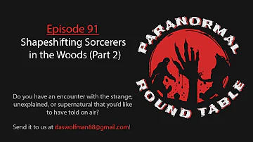 EP91 - Shapeshifting Sorcerers in the Woods (Part 2)