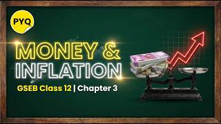 Ch 3: Money and Inflation | Class 12 Economics | GSEB Gujarat Board | Full Explanation with PYQS