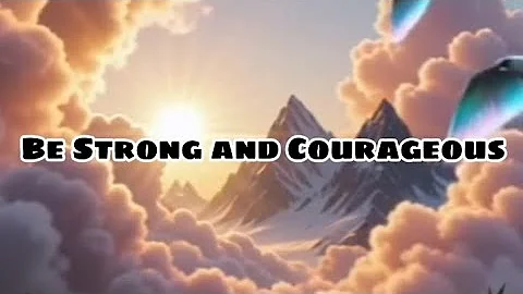 Be Strong and Courageous — Worship Lyric Video | Joshua 1:9 Song