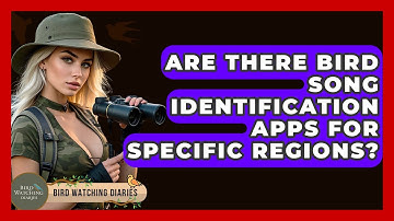 Are There Bird Song Identification Apps For Specific Regions? - Bird Watching Diaries