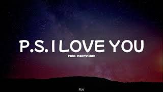 Paul Partohap - P.S. I LOVE YOU (Lyrics)