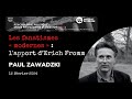 Paul Zawadzki, Les fanatismes "modernes" &amp; E. Fromm, seminaire P4, #21