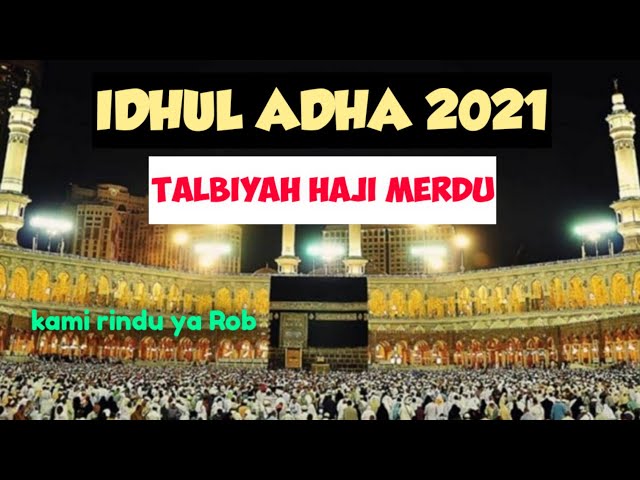 Idul Adha 2022 ( Labaik Allahuma labaik ) / Talbiyah haji merdu /talbiyah hajj class=