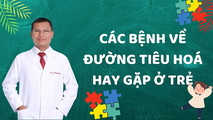 Các bệnh lây nhiễm trẻ nhỏ qua đường tiêu hóa năm 2024