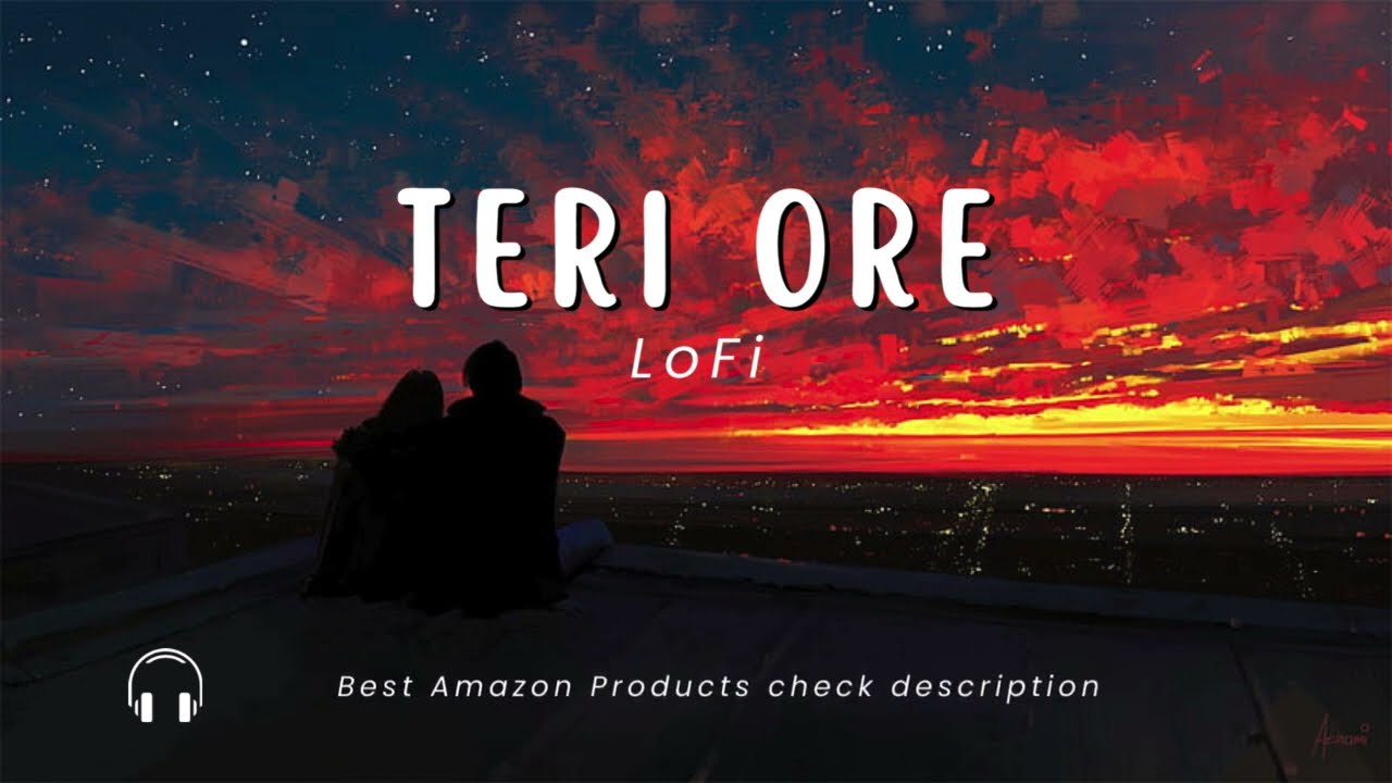 Teri Ore Song lofi | Slowed And Reverb | New Song | All Hits Studio