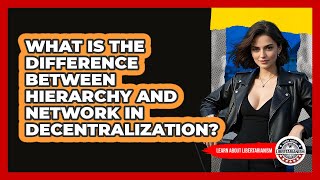 What Is The Difference Between Hierarchy And Network In Decentralization?