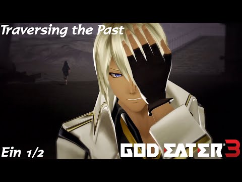 God Eater 3 Extra Episode: Traversing the Past (Ein) - Part 1/2