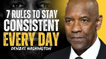 7 regels om elke dag consistent te blijven - DENZEL WASHINGTON MOTIVATIE