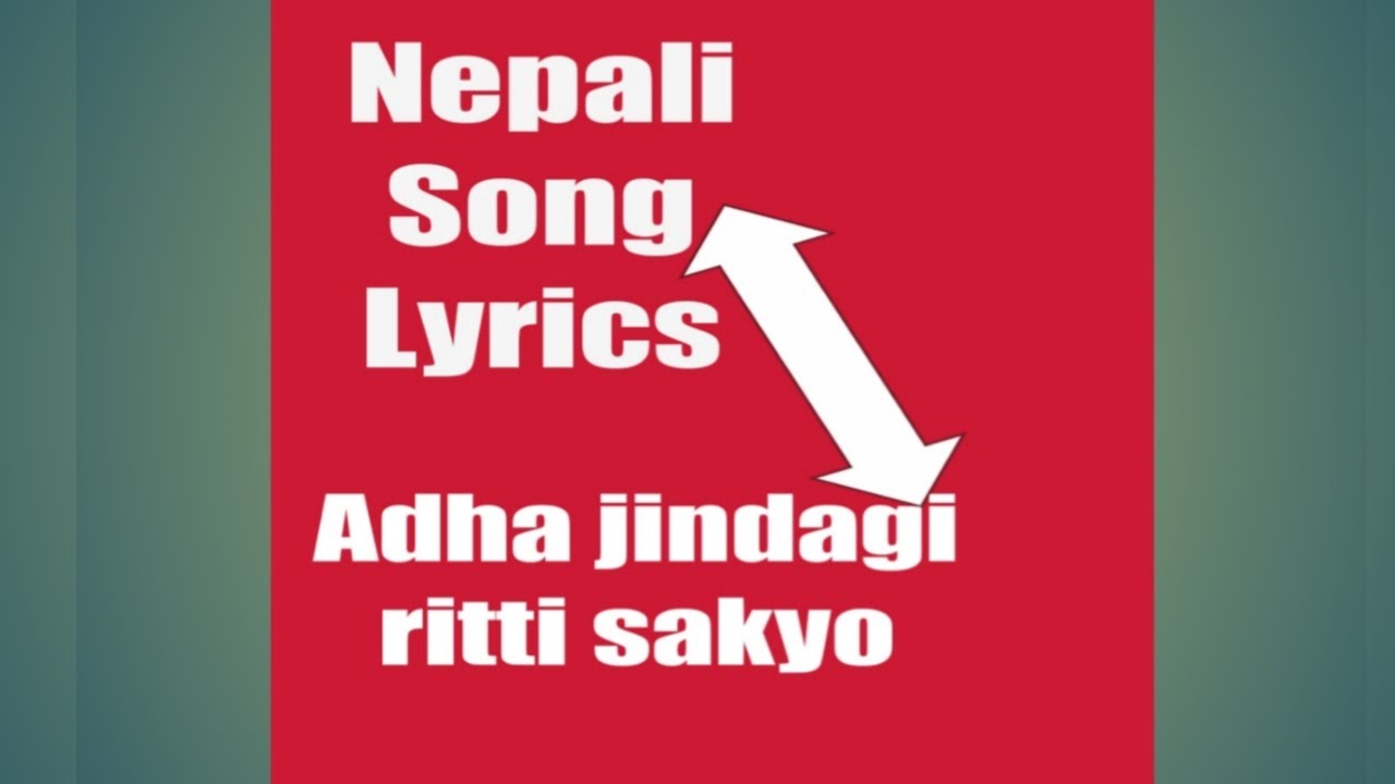 Nepali song Adha Jindagi Ritti sakyo lyrics 