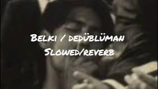 Download lagu Belki - Dedüblüman - Slowed/ Reverb