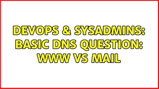 Celebrity DevOps & SysAdmins: Basic dns question: www vs mail (4 Solutions!!) Wealth