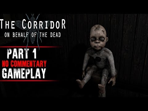 The Corridor: On Behalf Of The Dead Gameplay - Part 1 (No Commentary)