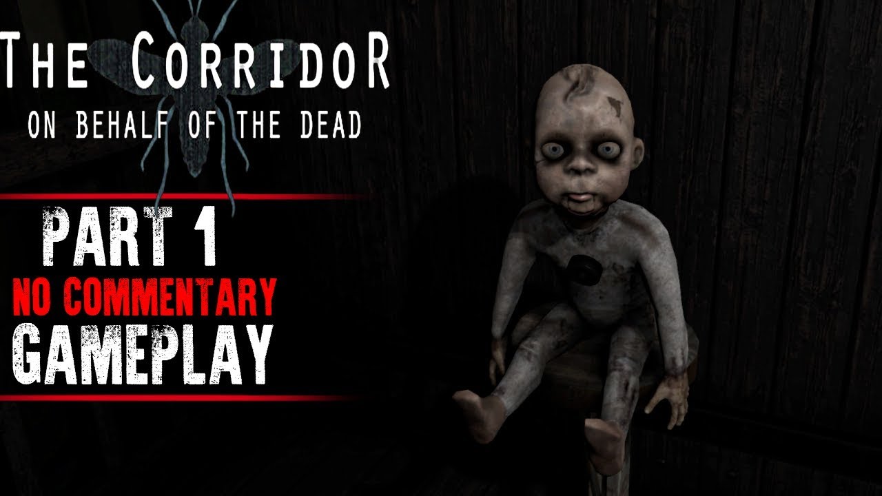 The Corridor: On Behalf Of The Dead Gameplay - Part 1 (No Commentary)